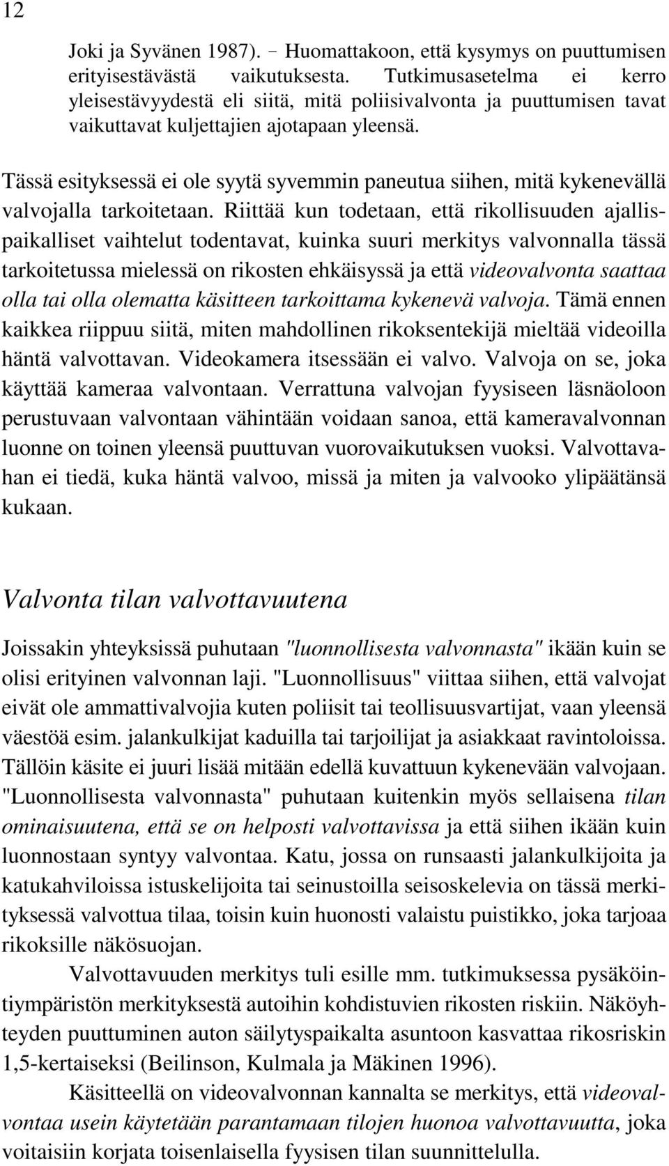 Tässä esityksessä ei ole syytä syvemmin paneutua siihen, mitä kykenevällä valvojalla tarkoitetaan.