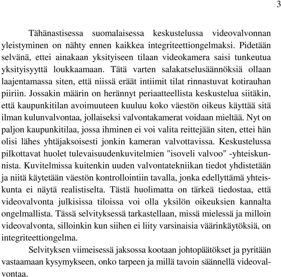 Tätä varten salakatselusäännöksiä ollaan laajentamassa siten, että niissä eräät intiimit tilat rinnastuvat kotirauhan piiriin.