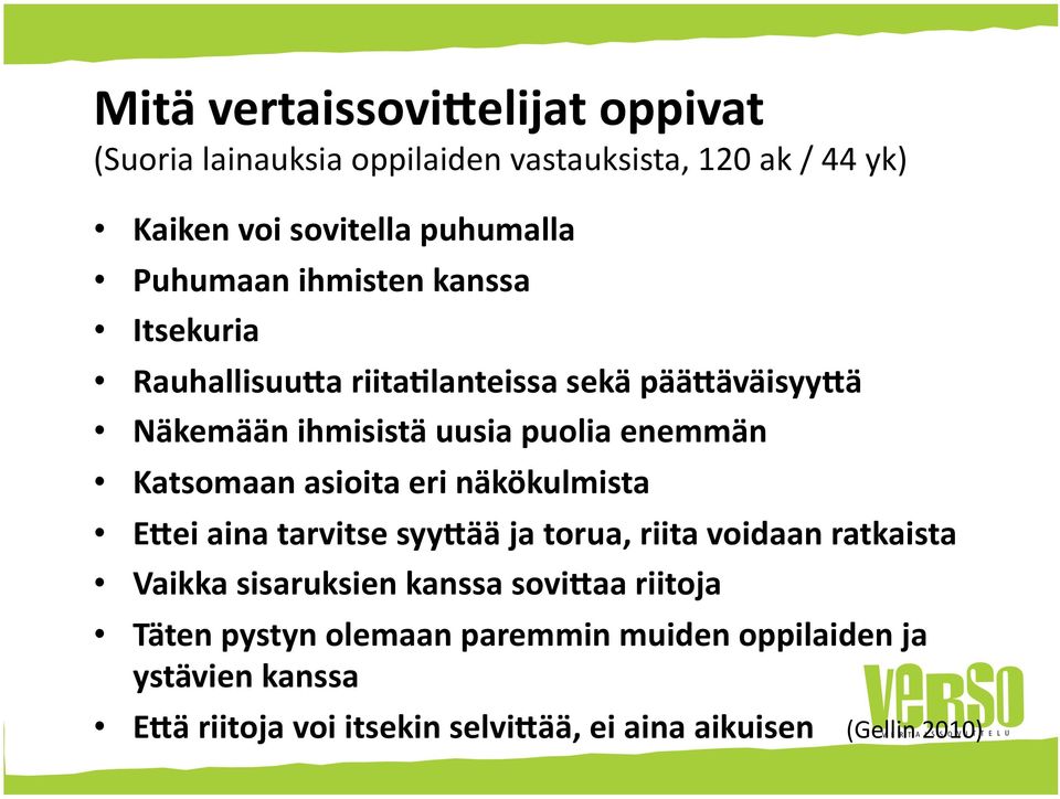 Katsomaan asioita eri näkökulmista E%ei aina tarvitse syy%ää ja torua, riita voidaan ratkaista Vaikka sisaruksien kanssa sovi%aa