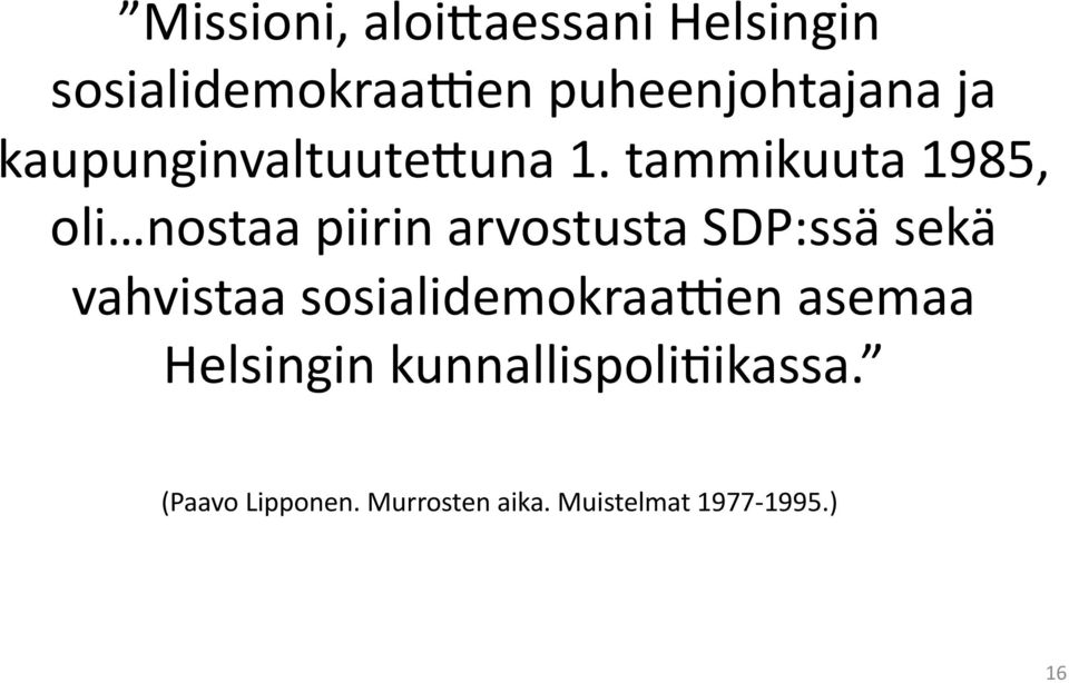 tammikuuta 1985, oli nostaa piirin arvostusta SDP:ssä sekä vahvistaa