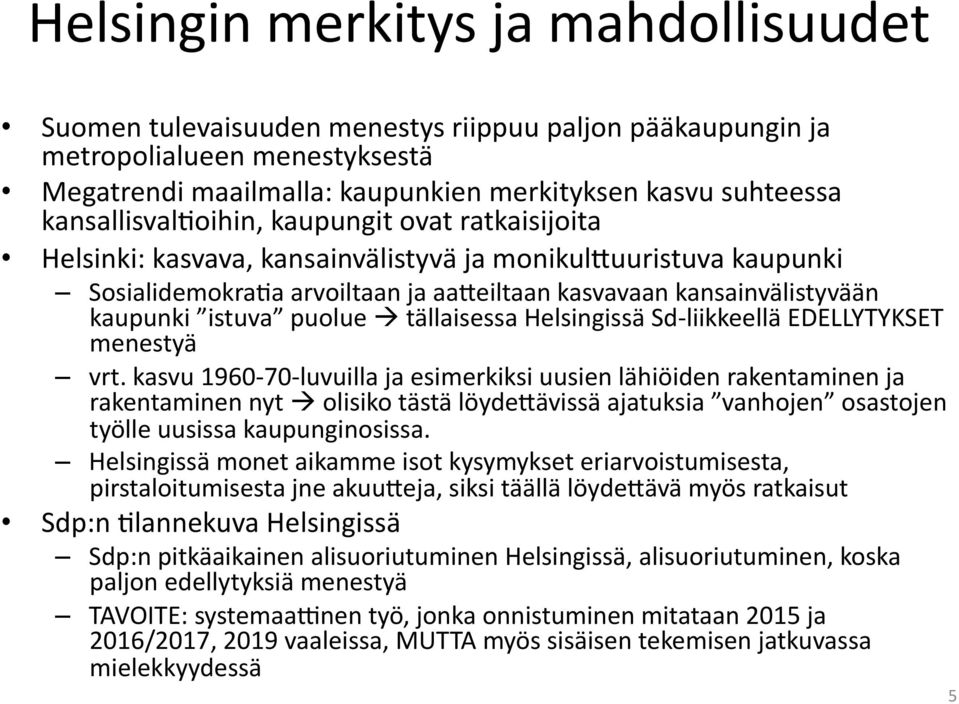 istuva puolue tällaisessa Helsingissä Sd- liikkeellä EDELLYTYKSET menestyä vrt.