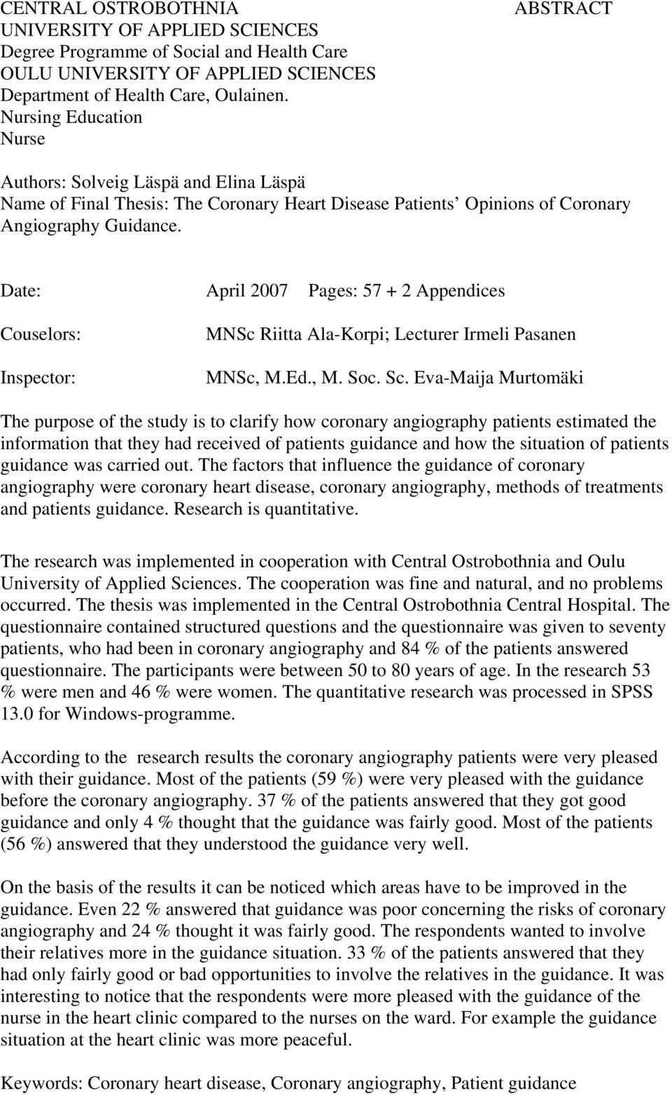 Date: April 2007 Pages: 57 + 2 Appendices Couselors: Inspector: MNSc Riitta Ala-Korpi; Lecturer Irmeli Pasanen MNSc, M.Ed., M. Soc. Sc.