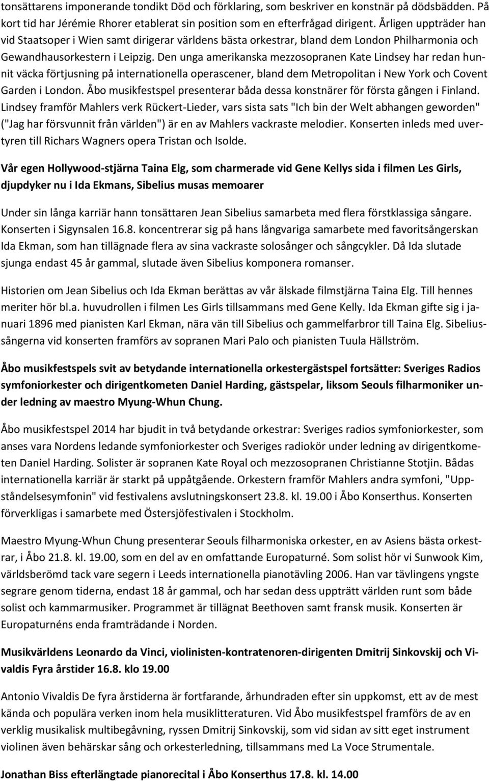 Den unga amerikanska mezzosopranen Kate Lindsey har redan hunnit väcka förtjusning på internationella operascener, bland dem Metropolitan i New York och Covent Garden i London.