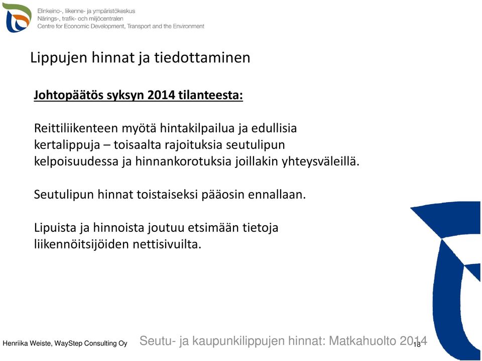 yhteysväleillä. Seutulipun hinnat toistaiseksi pääosin ennallaan.