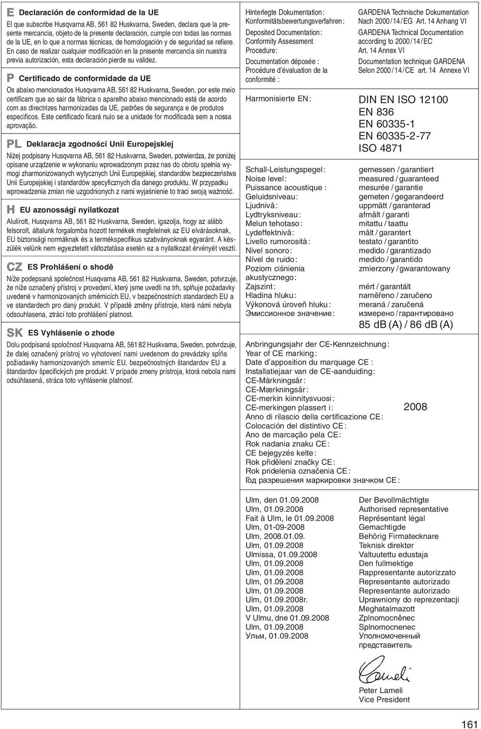 En caso de realizar cualquier modificación en la presente mercancía sin nuestra previa autorización, esta declaración pierde su validez.