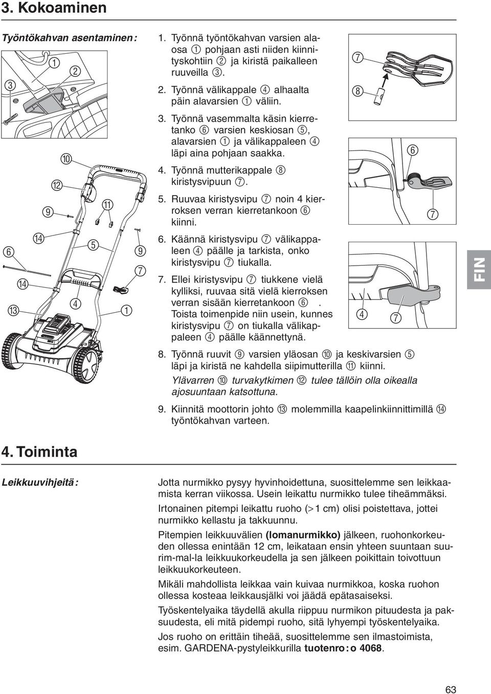 7 6. Käännä kiristysvipu 7 välikappaleen 4 päälle ja tarkista, onko kiristysvipu 7 tiukalla. 7. Ellei kiristysvipu 7 tiukkene vielä kylliksi, ruuvaa sitä vielä kierroksen verran sisään kierretankoon 6.