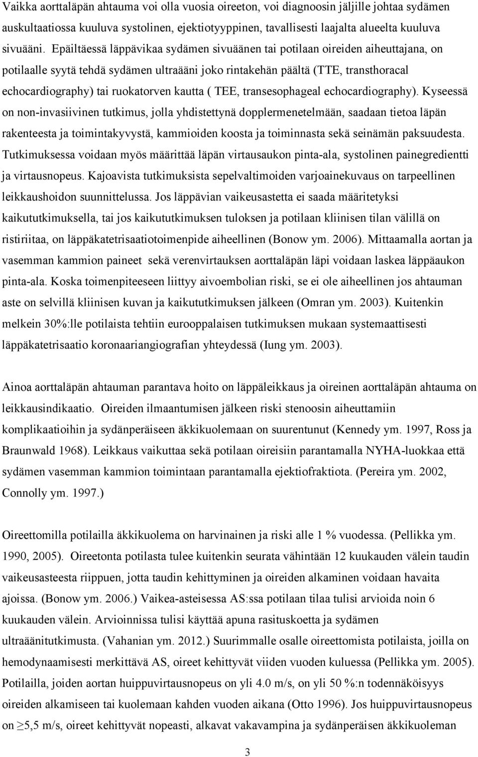 kautta ( TEE, transesophageal echocardiography).