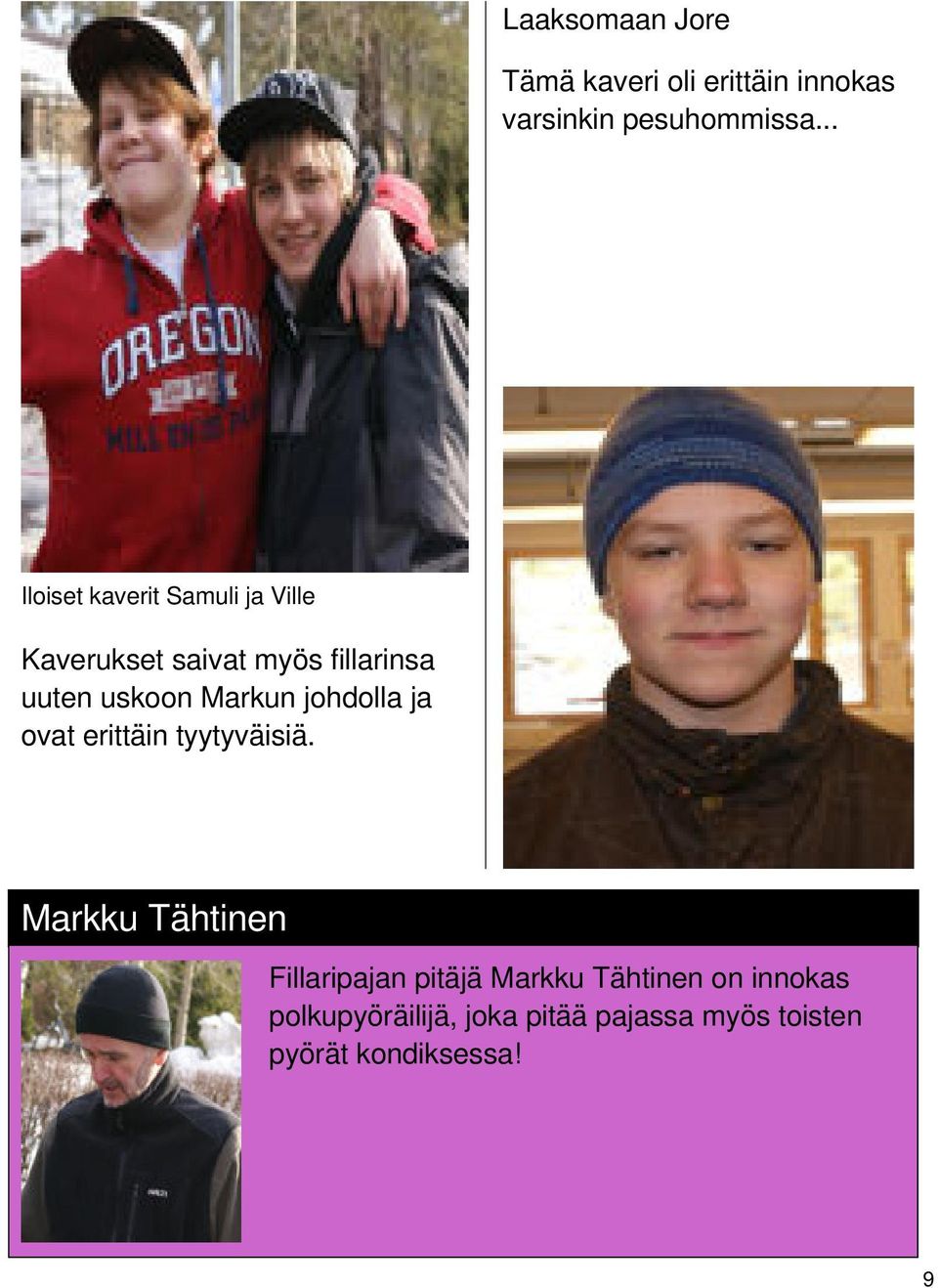 Markun johdolla ja ovat erittäin tyytyväisiä.