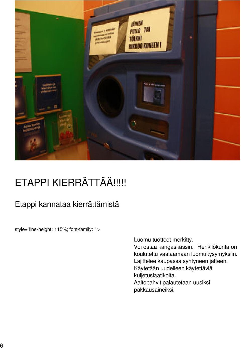 tuotteet merkitty. Voi ostaa kangaskassin.