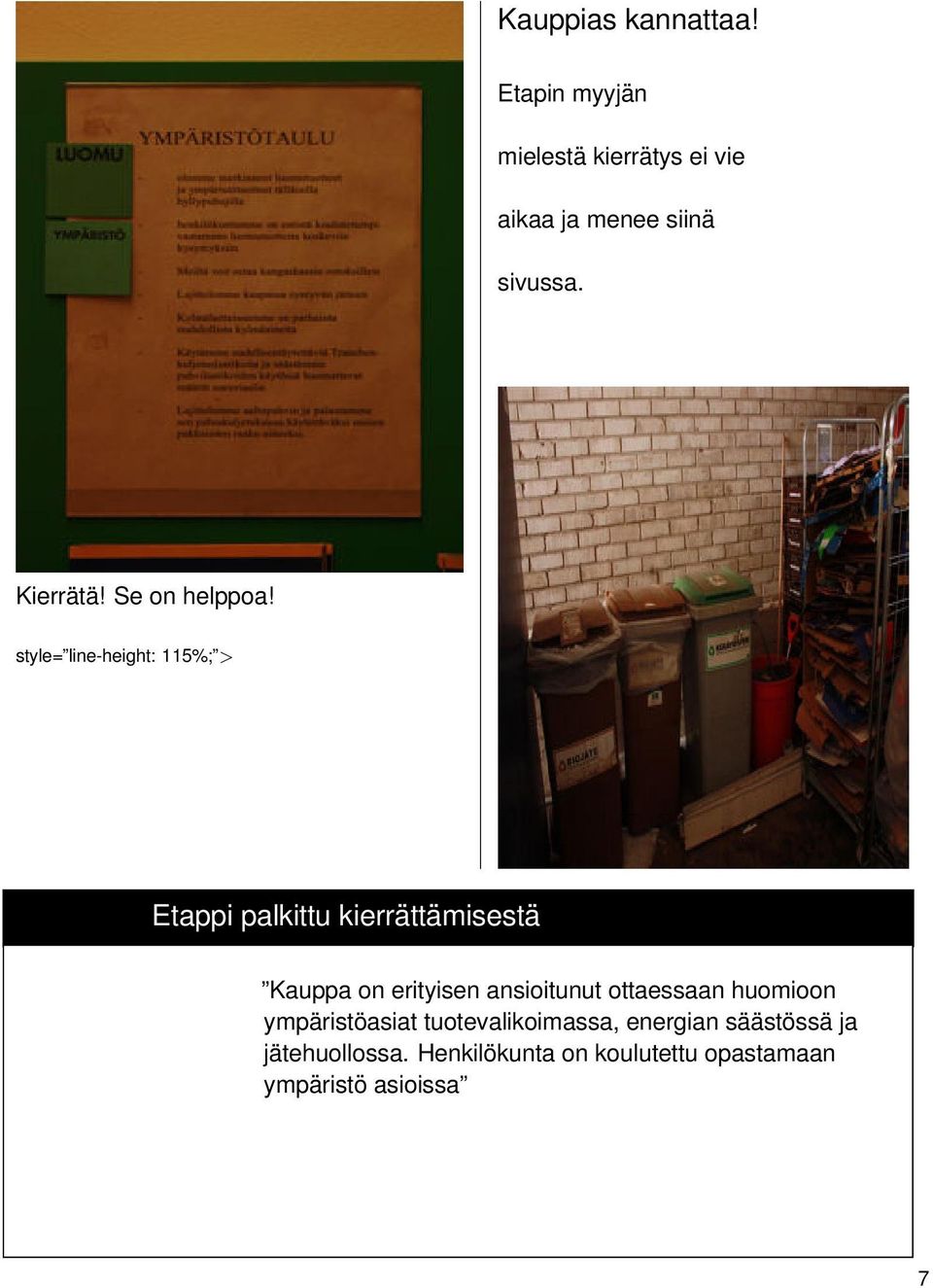 style= line-height: 115%; > Etappi palkittu kierrättämisestä Kauppa on erityisen