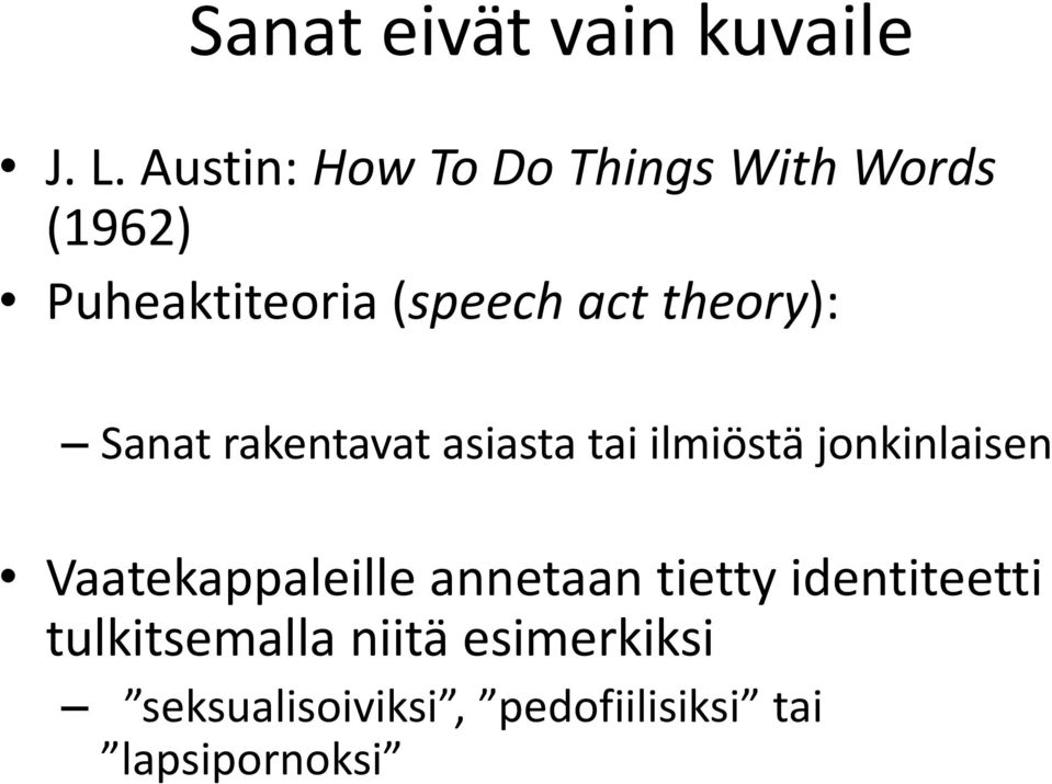 theory): Sanat rakentavat asiasta tai ilmiöstä jonkinlaisen