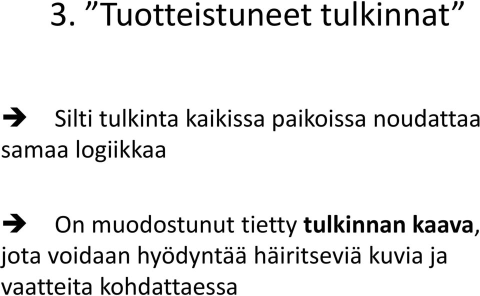 muodostunut tietty tulkinnan kaava, jota voidaan