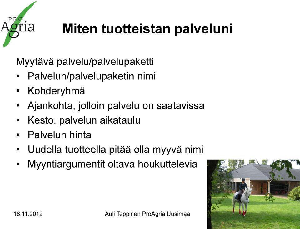 palvelu on saatavissa Kesto, palvelun aikataulu Palvelun hinta