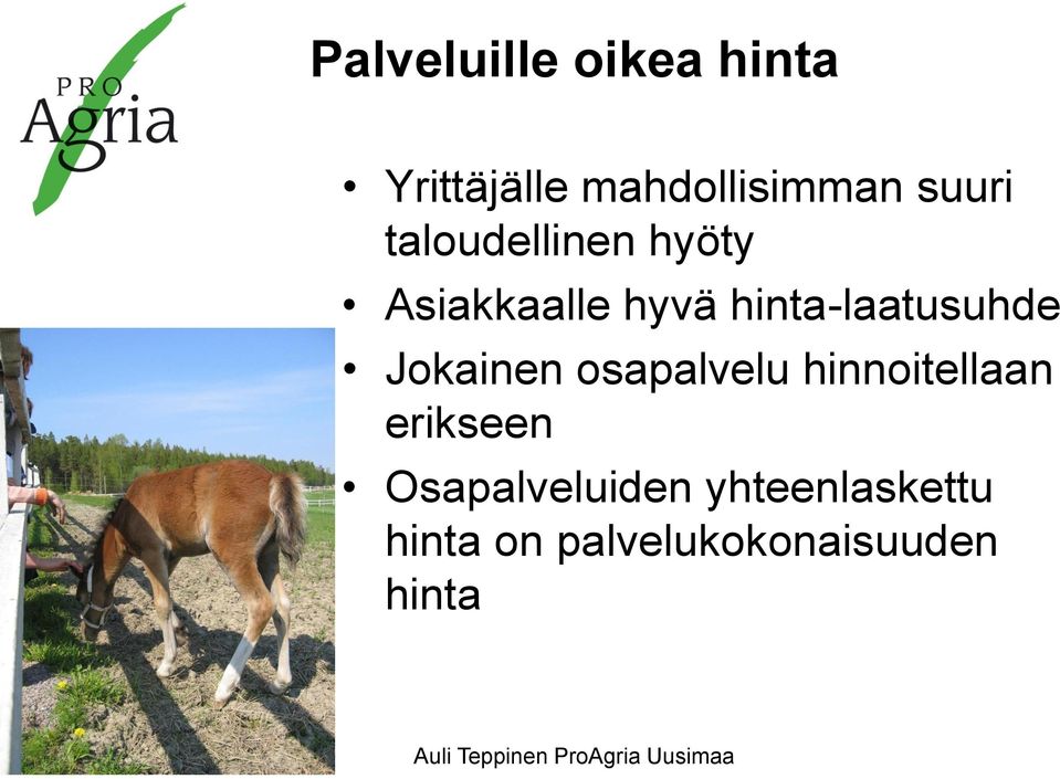 hinta-laatusuhde Jokainen osapalvelu hinnoitellaan