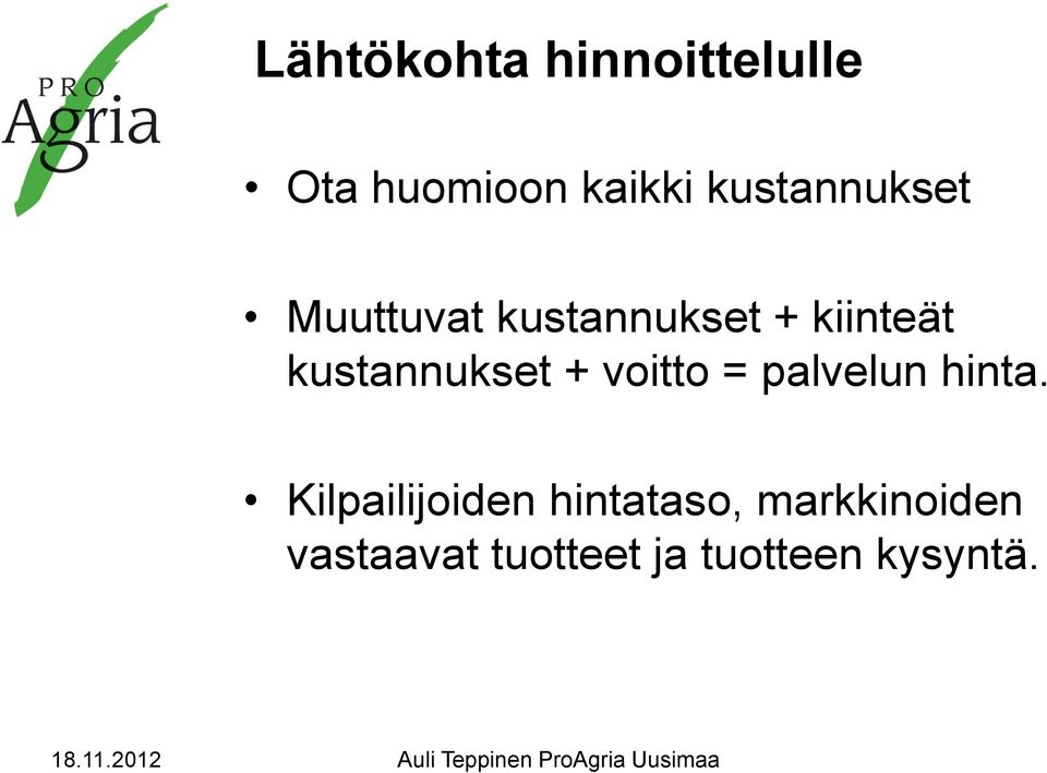 kustannukset + voitto = palvelun hinta.