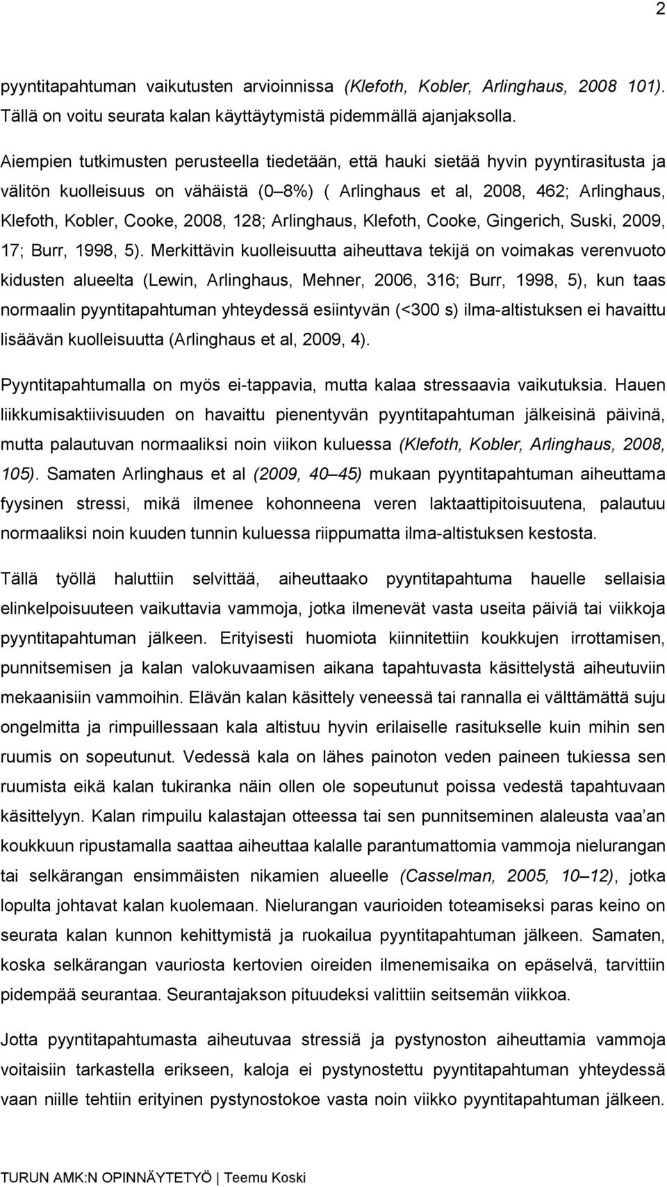 128; Arlinghaus, Klefoth, Cooke, Gingerich, Suski, 2009, 17; Burr, 1998, 5).