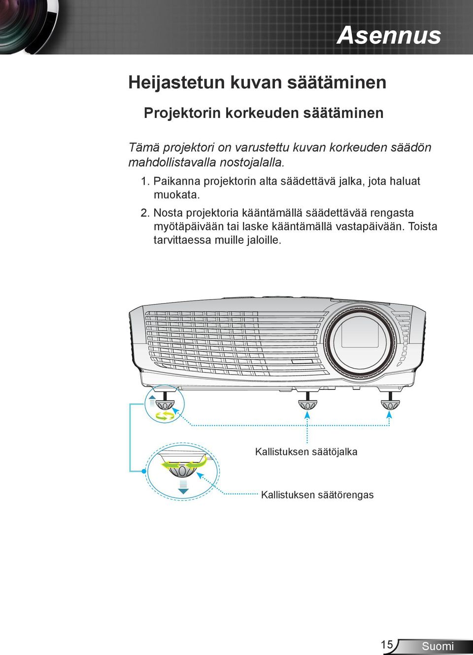 Paikanna projektorin alta säädettävä jalka, jota haluat muokata. 2.