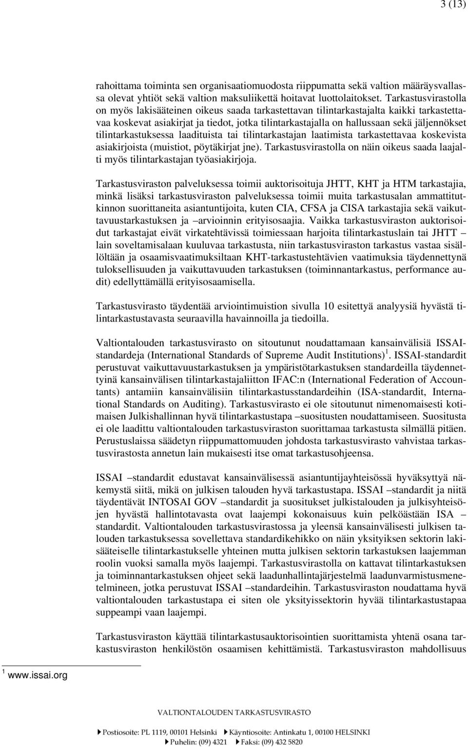 tilintarkastuksessa laadituista tai tilintarkastajan laatimista tarkastettavaa koskevista asiakirjoista (muistiot, pöytäkirjat jne).