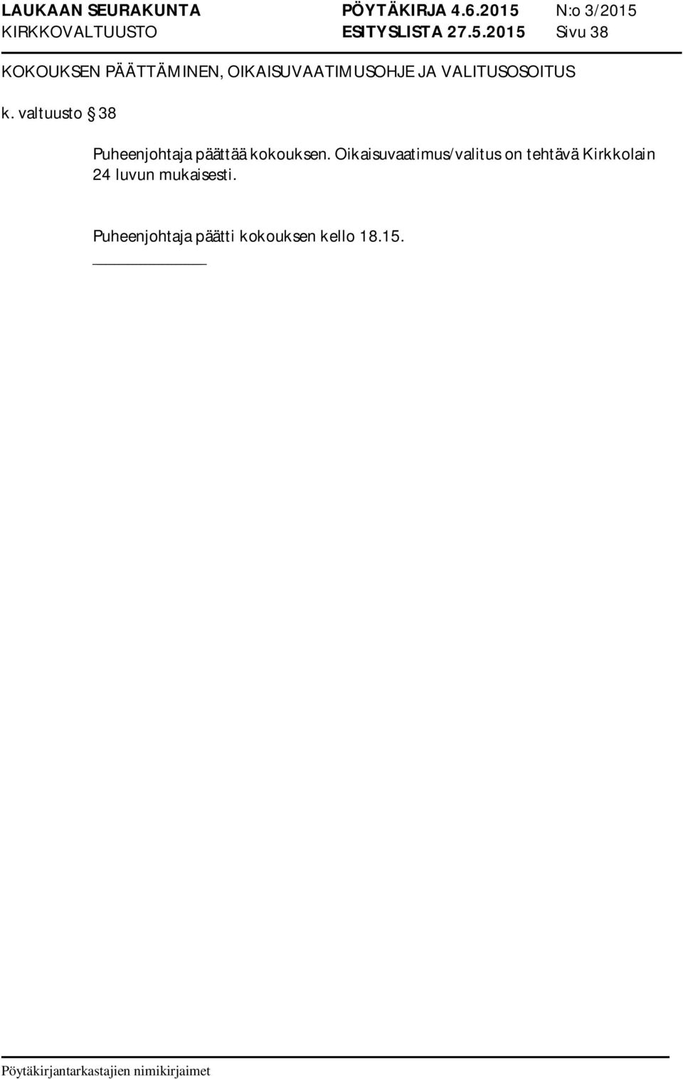 VALITUSOSOITUS k. valtuusto 38 Puheenjohtaja päättää kokouksen.