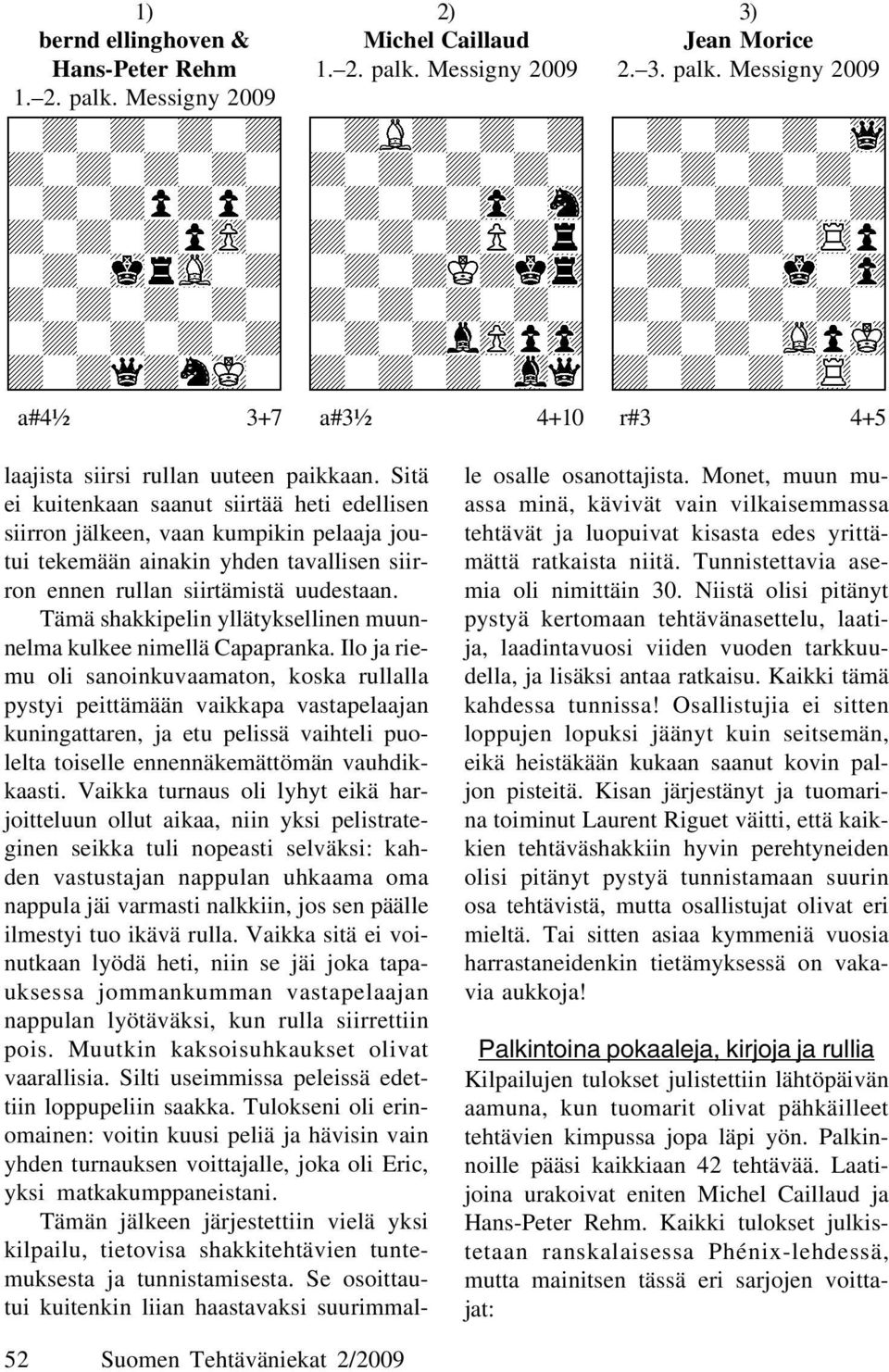 Tämä shakkipelin yllätyksellinen muunnelma kulkee nimellä Capapranka.