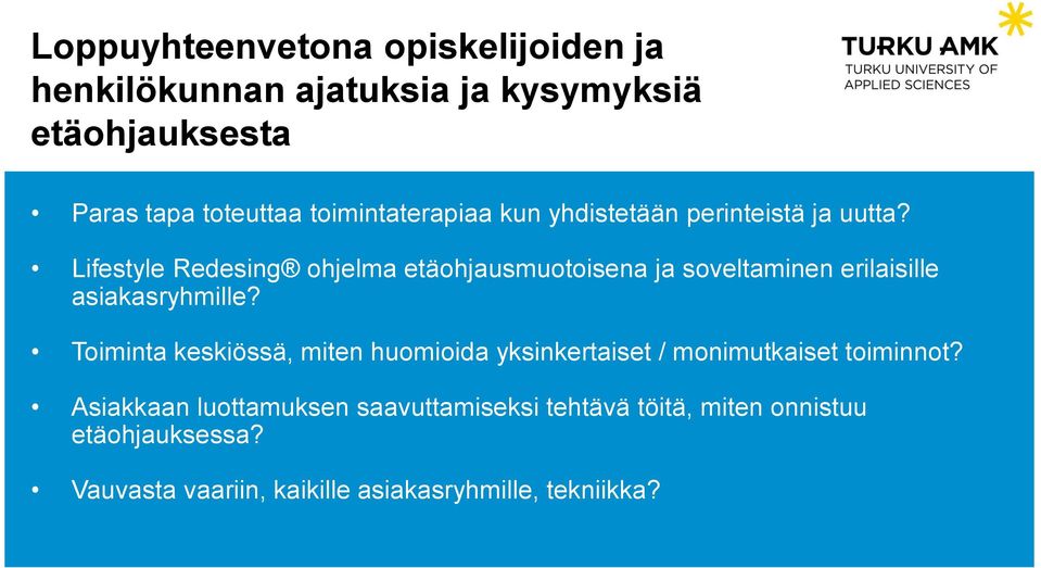 Lifestyle Redesing ohjelma etäohjausmuotoisena ja soveltaminen erilaisille asiakasryhmille?