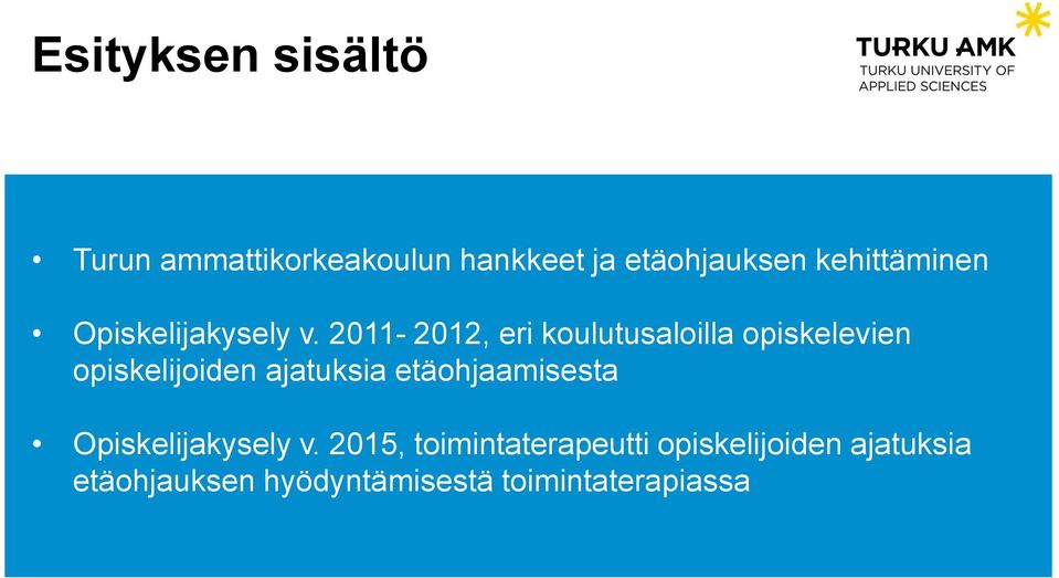 2011-2012, eri koulutusaloilla opiskelevien opiskelijoiden ajatuksia