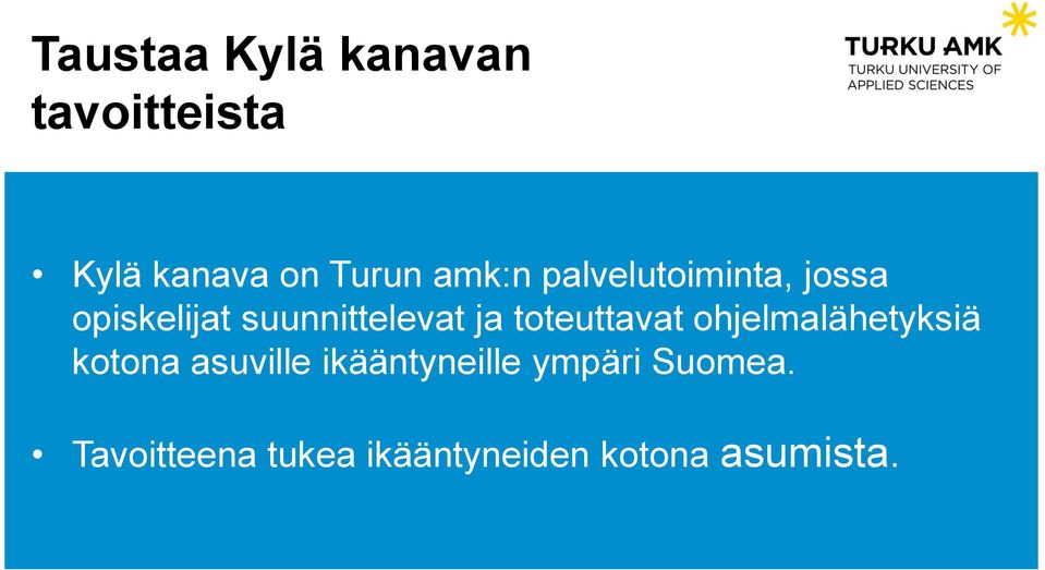 toteuttavat ohjelmalähetyksiä kotona asuville ikääntyneille