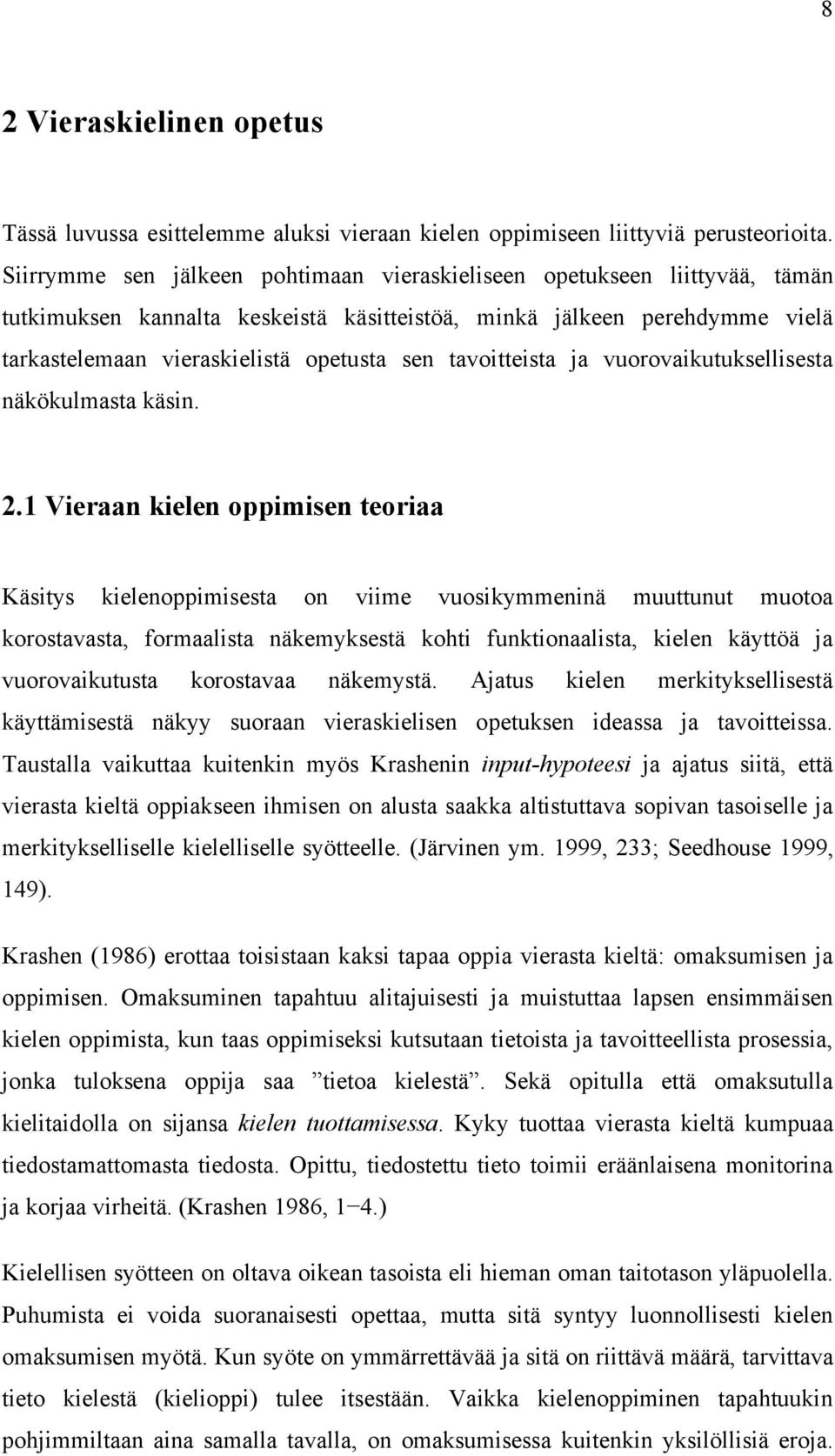 tavoitteista ja vuorovaikutuksellisesta näkökulmasta käsin. 2.