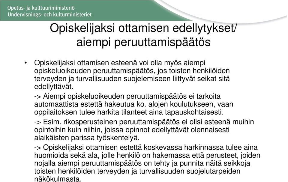alojen koulutukseen, vaan oppilaitoksen tulee harkita tilanteet aina tapauskohtaisesti. -> Esim.
