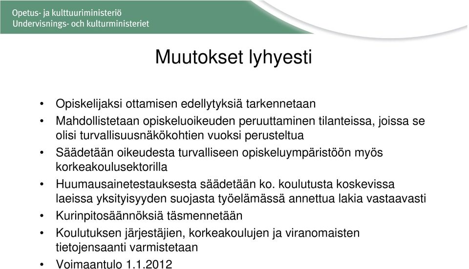 korkeakoulusektorilla Huumausainetestauksesta säädetään ko.