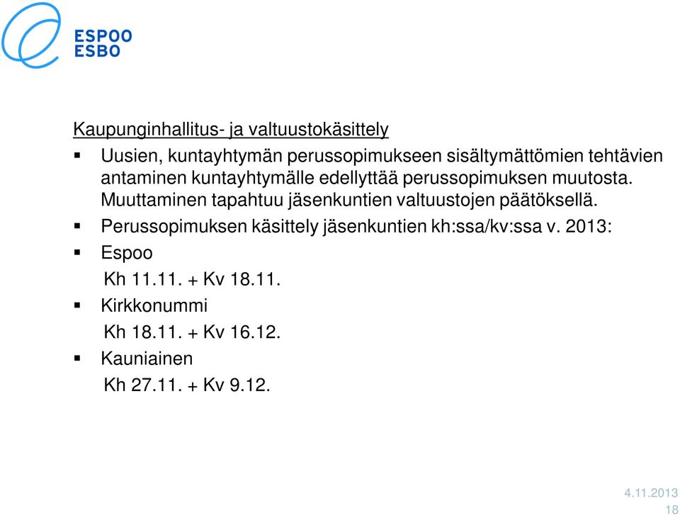 Muuttaminen tapahtuu jäsenkuntien valtuustojen päätöksellä.