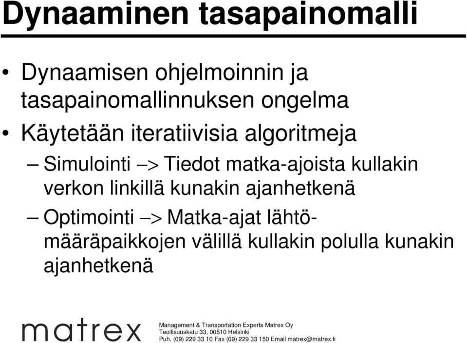 Simulointi > Tiedot matka-ajoista kullakin verkon linkillä kunakin