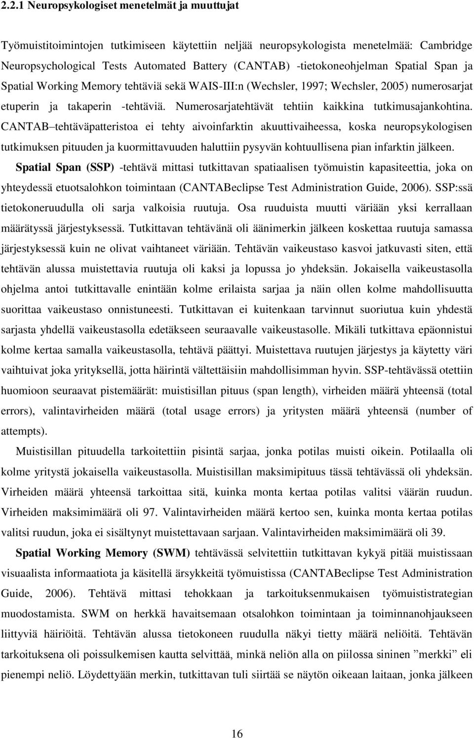 Numerosarjatehtävät tehtiin kaikkina tutkimusajankohtina.