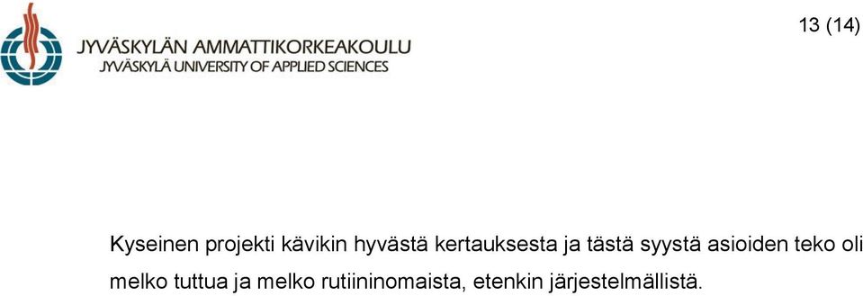 asioiden teko oli melko tuttua ja