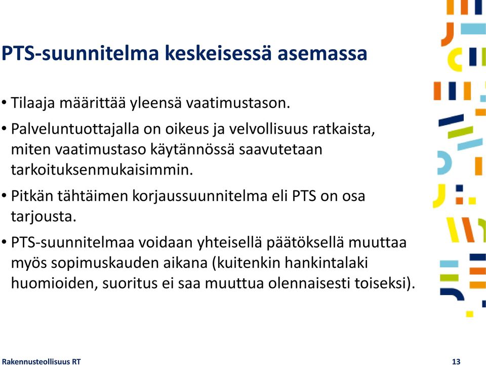 tarkoituksenmukaisimmin. Pitkän tähtäimen korjaussuunnitelma eli PTS on osa tarjousta.