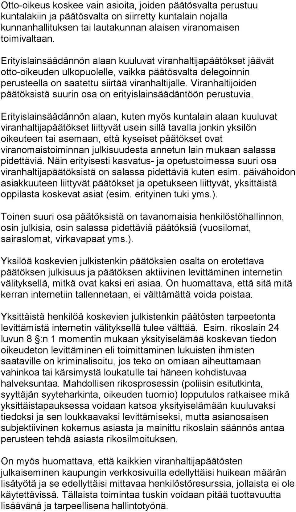 Viranhaltijoiden päätöksistä suurin osa on erityislainsäädäntöön perustuvia.