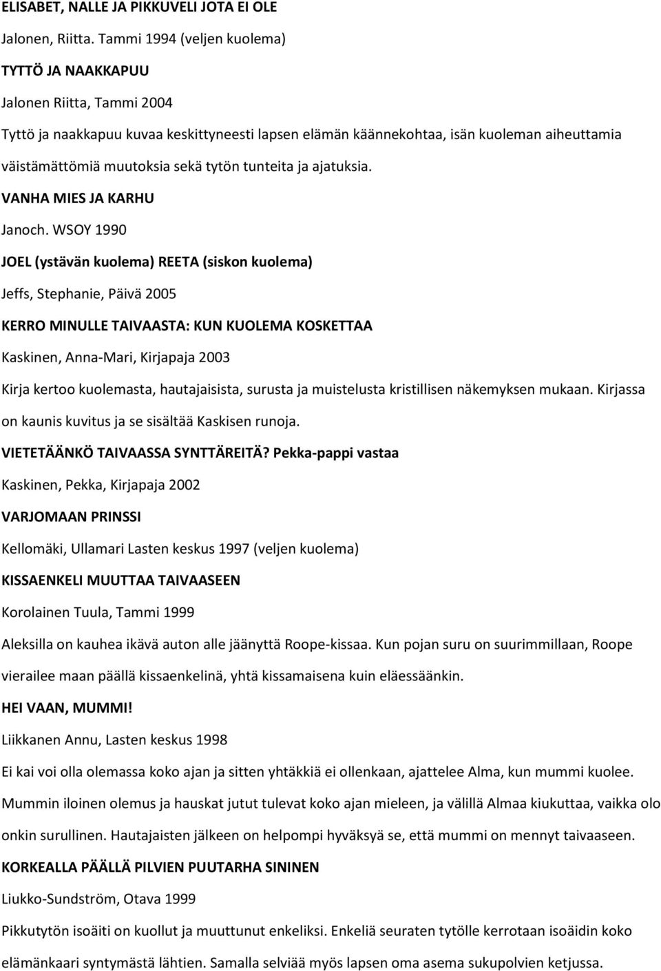 tytön tunteita ja ajatuksia. VANHA MIES JA KARHU Janoch.