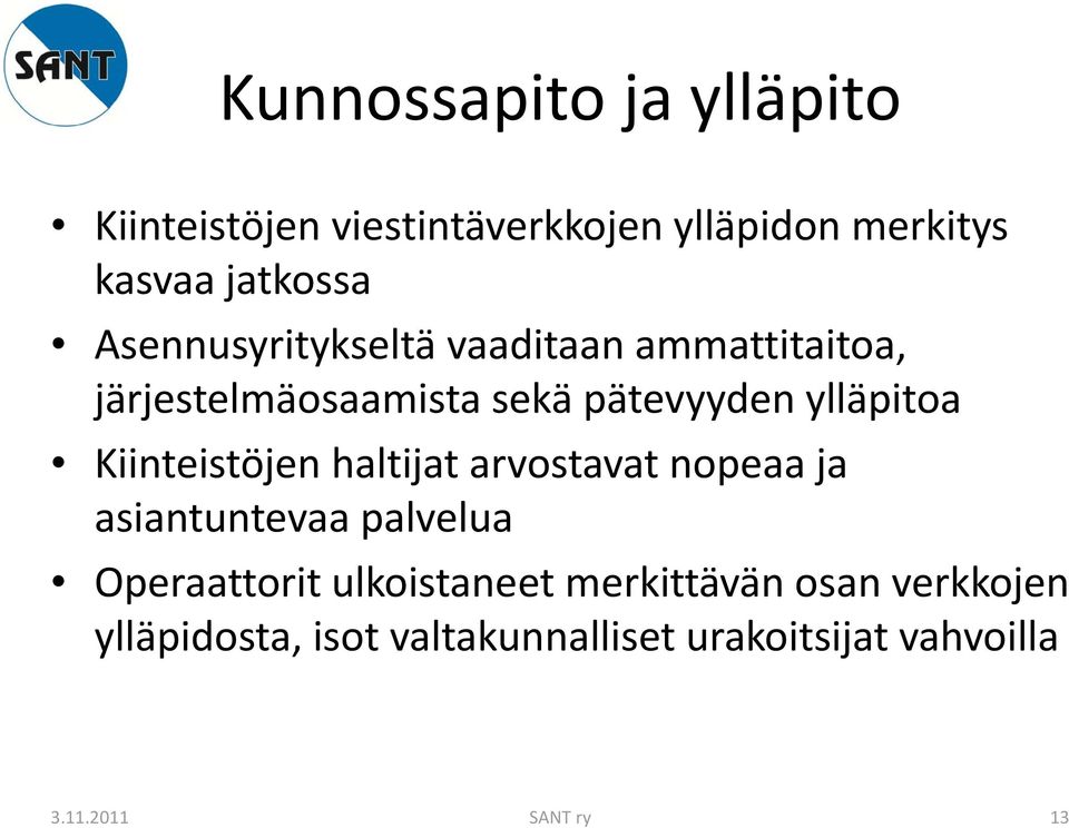Kiinteistöjen haltijat arvostavat nopeaa ja asiantuntevaa palvelua Operaattorit ulkoistaneet