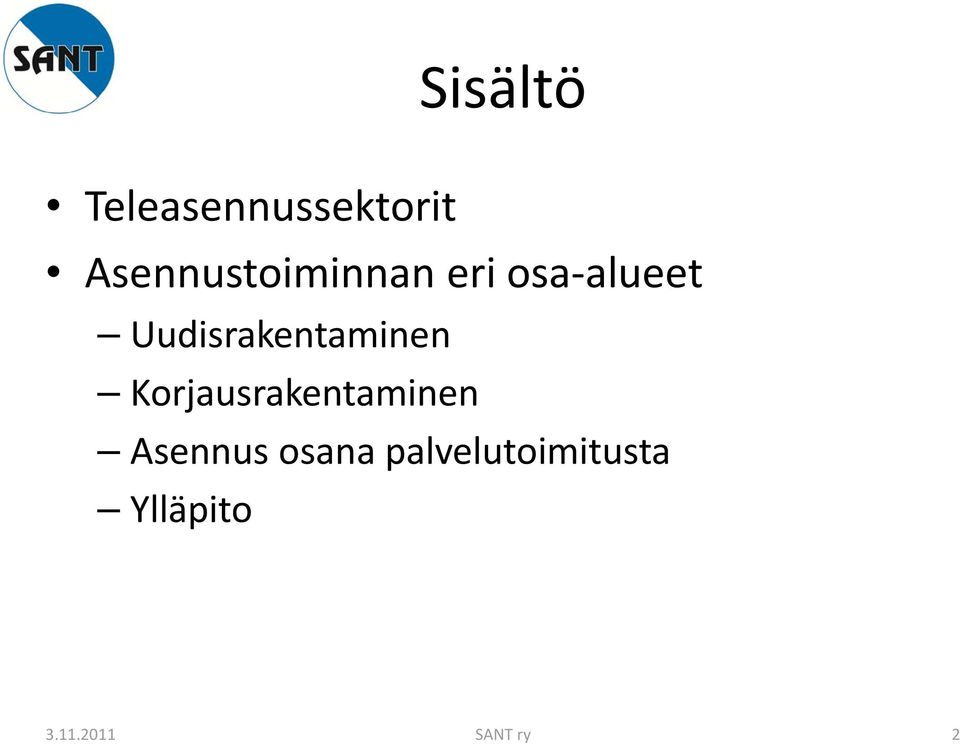 Uudisrakentaminen Korjausrakentaminen