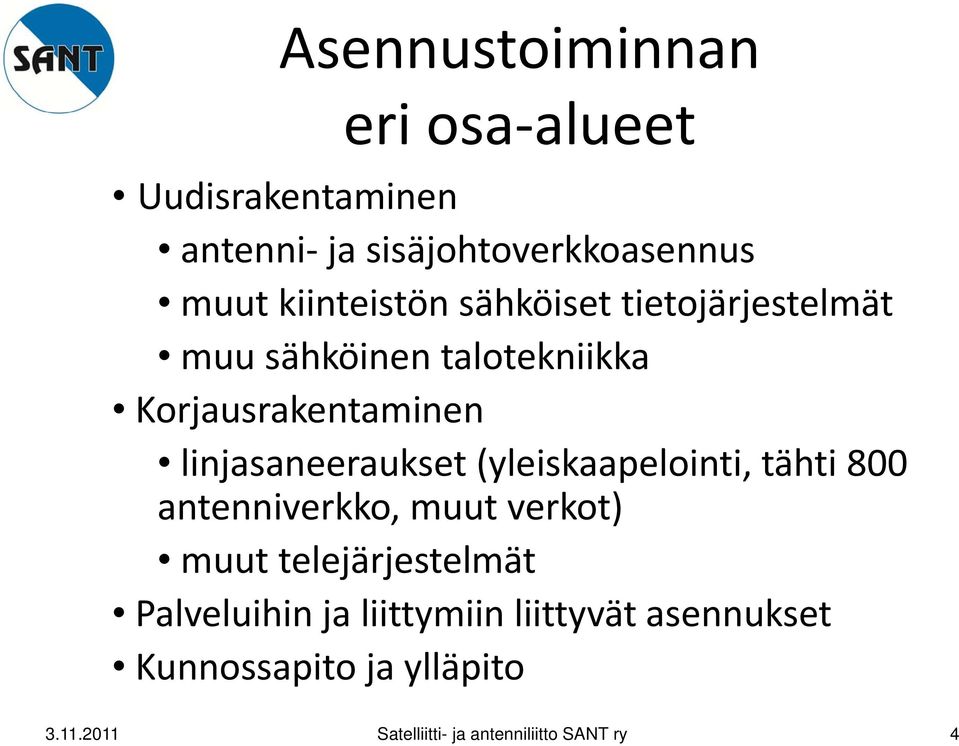 linjasaneeraukset (yleiskaapelointi, tähti 800 antenniverkko, muut verkot) muut telejärjestelmät