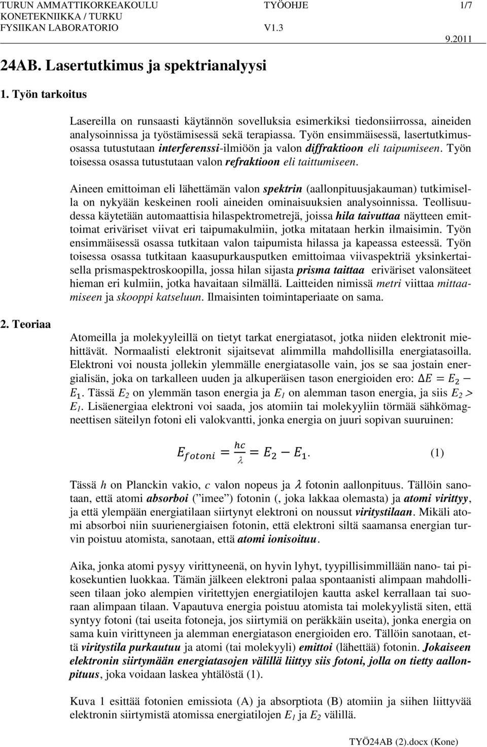 Työn ensimmäisessä, lasertutkimusosassa tutustutaan interferenssi-ilmiöön ja valon diffraktioon eli taipumiseen. Työn toisessa osassa tutustutaan valon refraktioon eli taittumiseen.