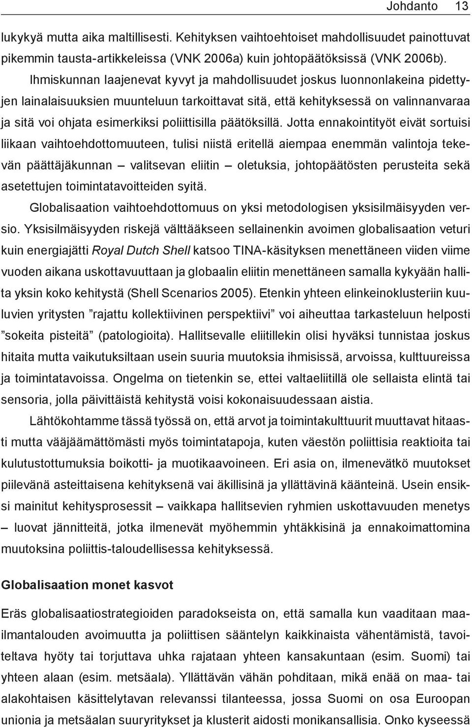 poliittisilla päätöksillä.