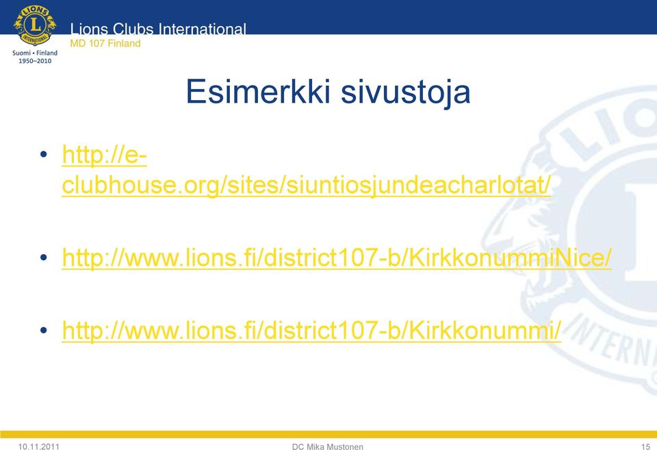 lions.fi/district107-b/kirkkonumminice/ http://www.
