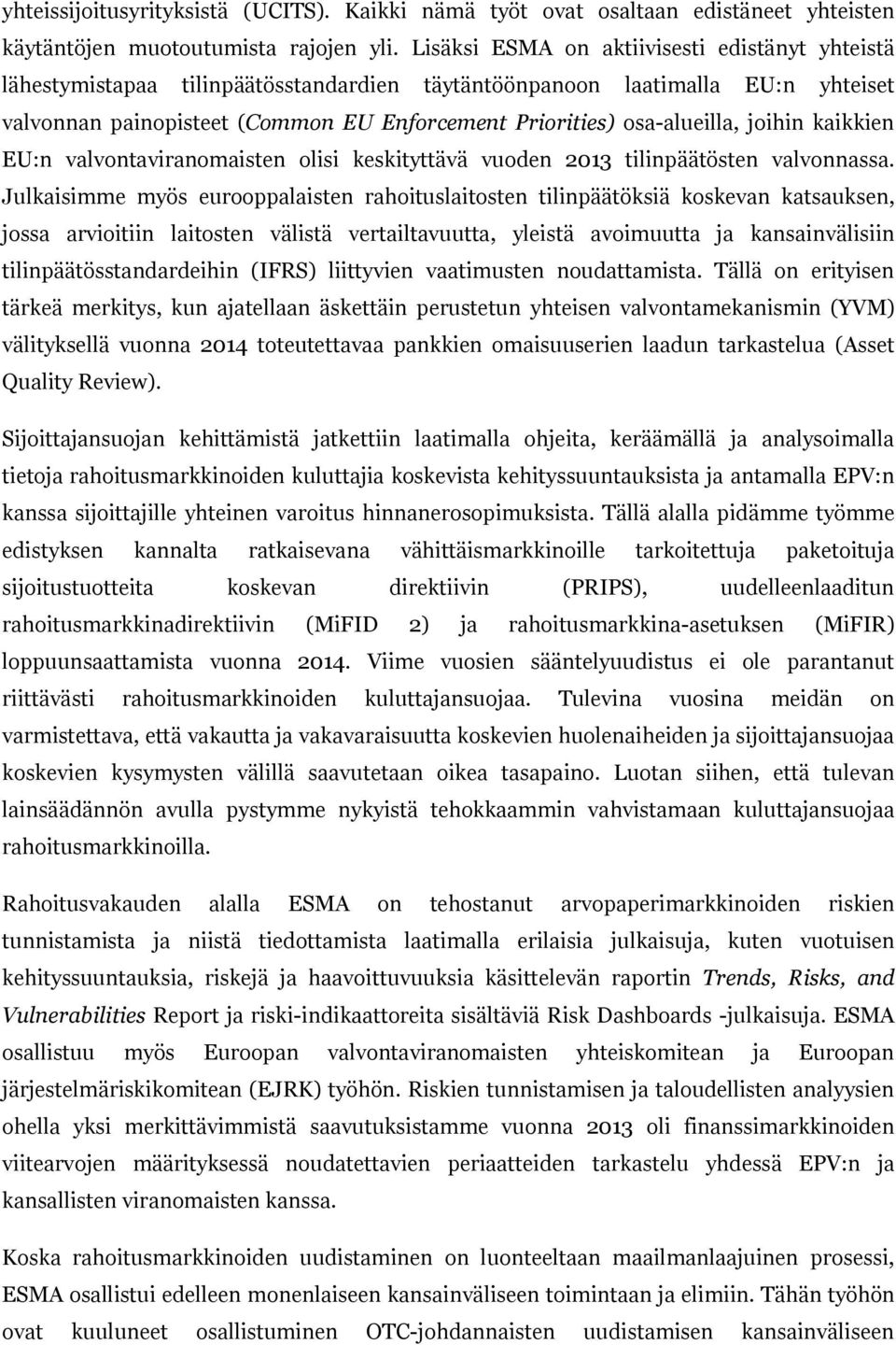 osa-alueilla, joihin kaikkien EU:n valvontaviranomaisten olisi keskityttävä vuoden 2013 tilinpäätösten valvonnassa.