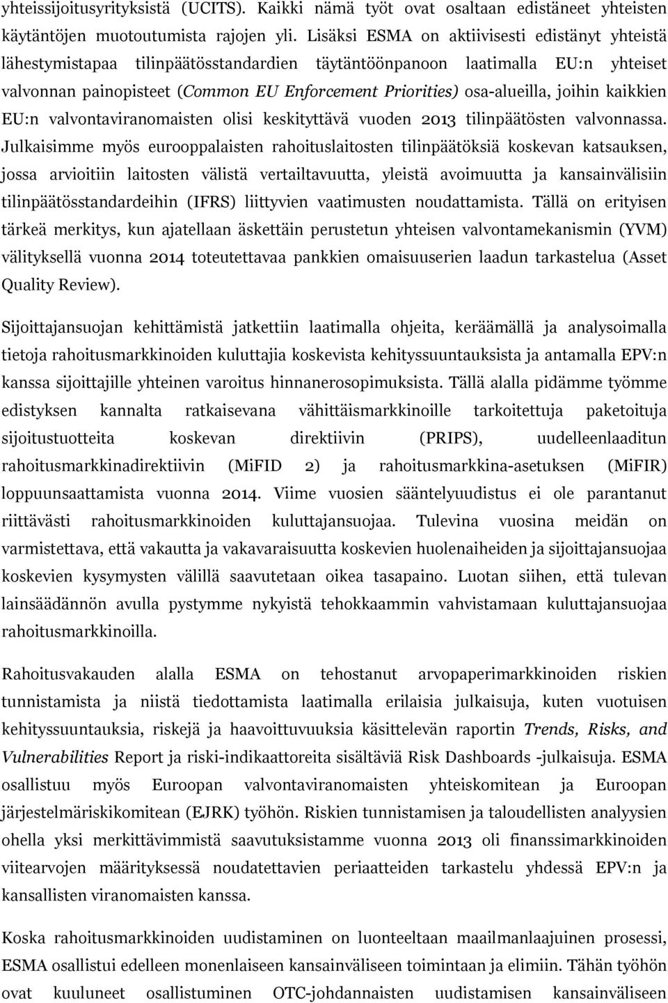 osa-alueilla, joihin kaikkien EU:n valvontaviranomaisten olisi keskityttävä vuoden 2013 tilinpäätösten valvonnassa.