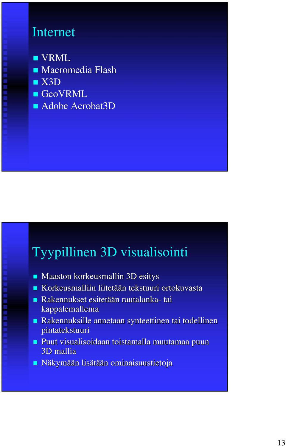 rautalanka- tai kappalemalleina Rakennuksille annetaan synteettinen tai todellinen