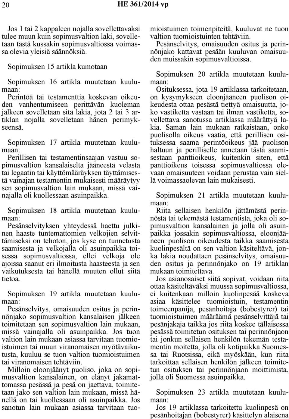 artiklan nojalla sovelletaan hänen perimykseensä.
