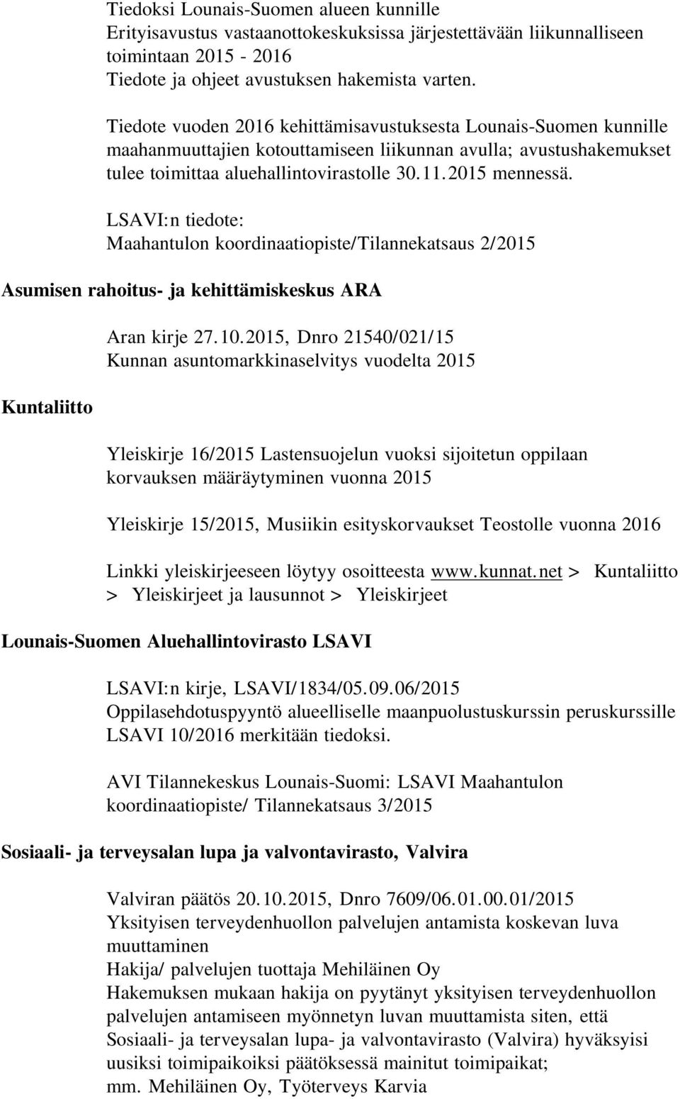 LSAVI:n tiedote: Maahantulon koordinaatiopiste/tilannekatsaus 2/2015 Asumisen rahoitus- ja kehittämiskeskus ARA Kuntaliitto Aran kirje 27.10.