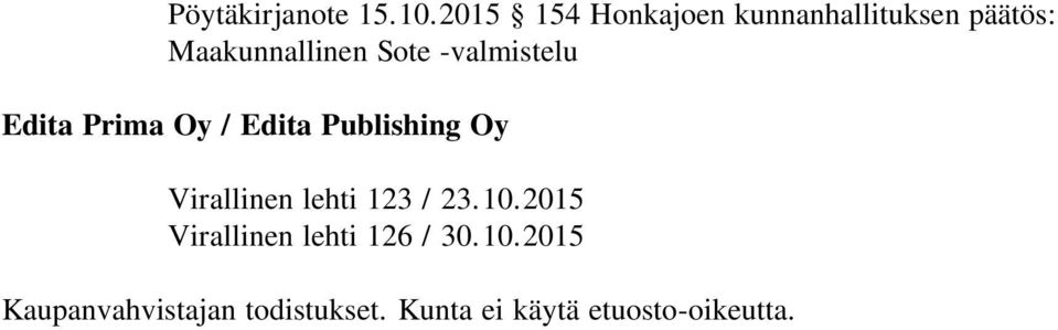 -valmistelu Edita Prima Oy / Edita Publishing Oy Virallinen lehti