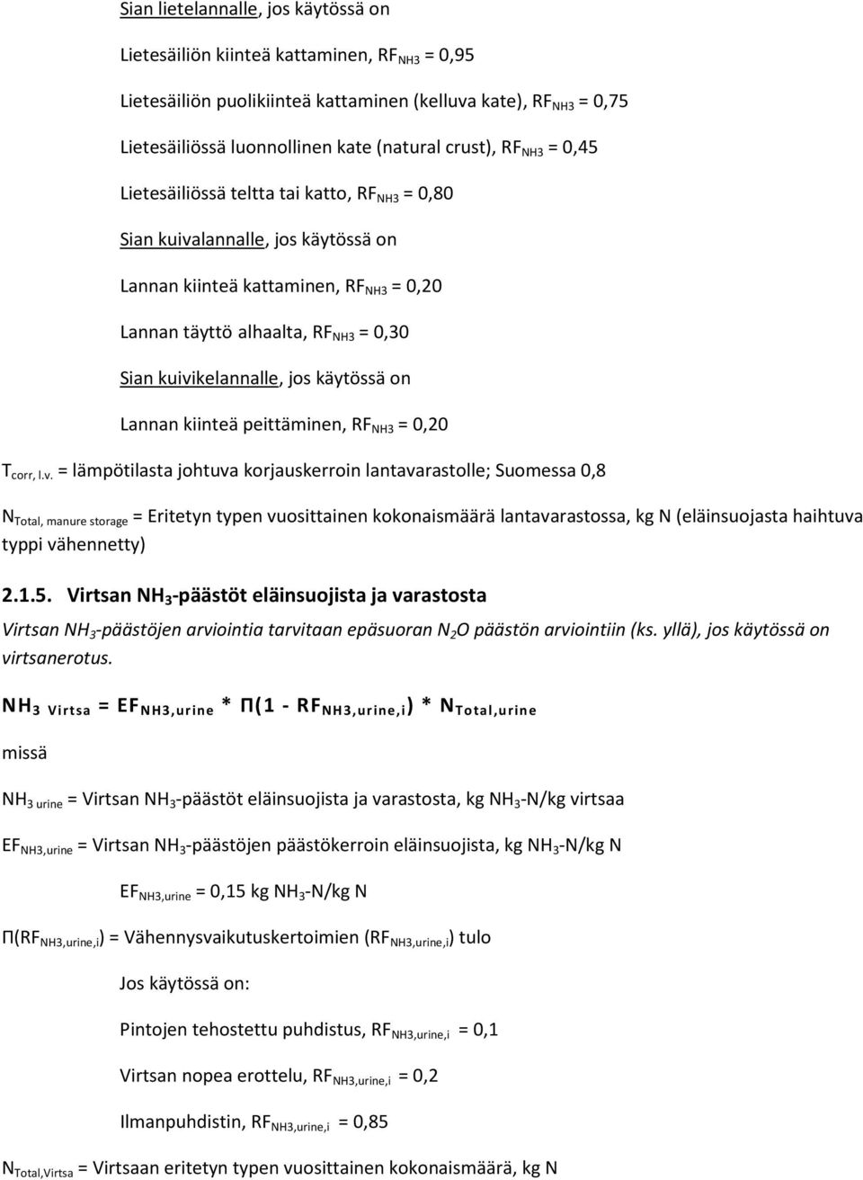 jos käytössä on Lannan kiinteä peittäminen, RF NH3 = 0,20 T corr, l.v.